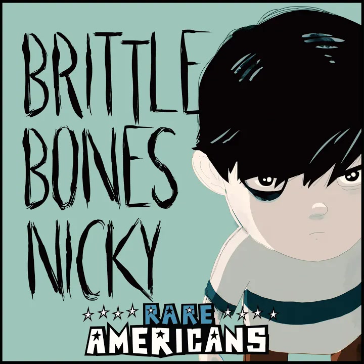 [Rare Americans] Brittle Bones Nicky