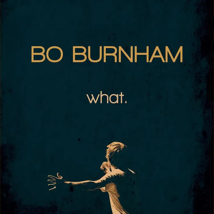 [Bo Burnham] What.