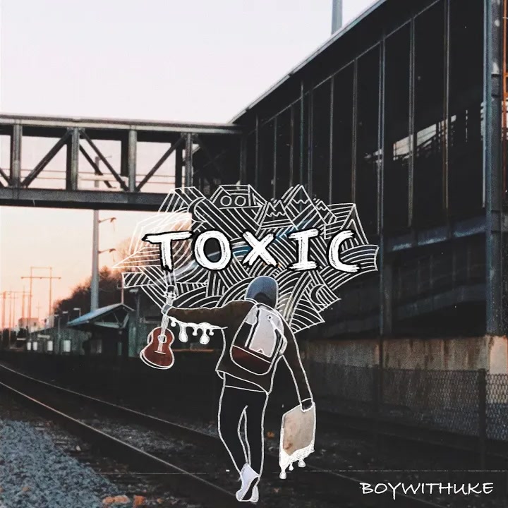 [BoyWithUke] Toxic