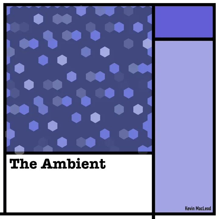 [Kevin MacLeod] The Ambient