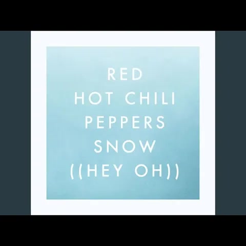 [Red Hot Chili Peppers] Snow (Hey Oh)